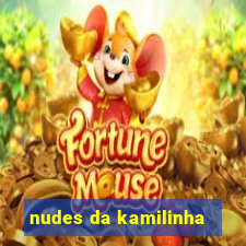 nudes da kamilinha